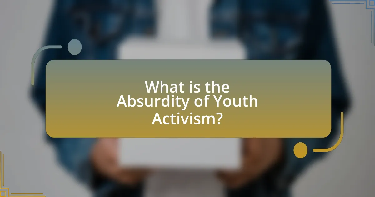 What is the Absurdity of Youth Activism?